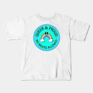 Queer and Proud - No Bigots Allowed! Kids T-Shirt